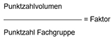 Punktzahlvolumen geteilt durch Punktzahl Fachgruppe ist gleich Faktor