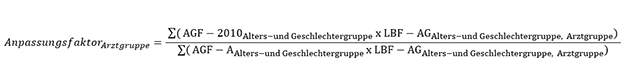 Anpassungsfaktor Arztgruppe ist gleich die Summe der AGF 2010 Alters- und Geschlechtergruppe, welche mit den LBF-AG Alters- und Geschlechtergruppe der Arztgruppe multipliziert werden geteilt durch die Summe der AGF-A Alters- und Geschlechtergruppe, welche mit den LBF-AG Alters- und Geschlechtergruppe der Arztgruppe multipliziert werden.