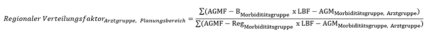 Regionaler Verteilungsfaktor Arztgruppe, Planungsbereich ist gleich die Summe der AGMF B Morbiditätsgruppe, welche mit den LBF-AGM Morbiditätsgruppe Arztgruppe multipliziert werden geteilt durch die Summe der AGMF-Reg Morbiditätsgruppe, welche mit den LBF-AGM Morbiditätsgruppe Arztgruppe multipliziert werden.
