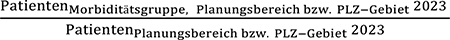 Patienten Morbiditätsgruppe Planungsbereich bzw. PLZ-Gebiet 2023 dividiert durch Patienten Planungsbereich bzw. PLZ-Gebiet 2023