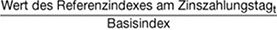 Wert des Referenzindexes am Zinszahlungstag t geteilt durch den Basisindex
