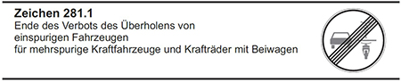 Zeichen 281.1 Ende des Verbots des Überholens von einspurigen Fahrzeugen für mehrspurige Kraftfahrzeuge und Krafträder mit Beiwagen. Bildliche Darstellung des runden, durchgestrichenen Verkehrszeichens mit dem Piktogramm eines Kraftfahrzeugs neben den Piktogrammen einspuriger Fahrzeuge.