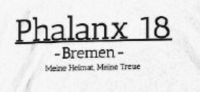 Schriftzug in schwarzer Schrift vor weißem Hintergrund dreizeilig: „Phalanx 18“, „Bremen“ und „Meine Heimat, Meine Treue“