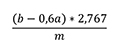 Klammer auf, kleines b minus 0,6 klein a Klammer zu mal 2,767 geteilt durch klein m.