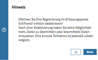 Abbildung 56: Die Sicherheitsabfrage, ob die Registrierung im Erfassungsportal der EnSTransV wirklich deaktiviert werden soll, ist zu sehen.