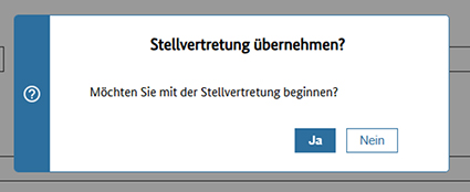 Abbildung 74: Eine Sicherheitsabfrage, ob mit der Vertretung begonnen werden soll oder nicht, ist zu sehen.
