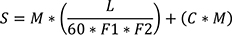 S gleich M mal Klammer auf L geteilt durch 60 mal F1 mal F2 Klammer zu plus Klammer auf C mal M Klammer zu