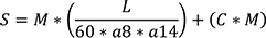 S gleich M mal Klammer auf L geteilt durch 60 mal a8 mal a14 Klammer zu plus Klammer auf C mal M Klammer zu